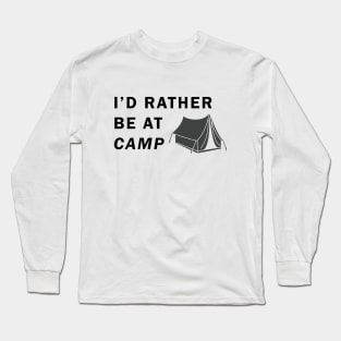 I'd Rather Be At Camp Long Sleeve T-Shirt